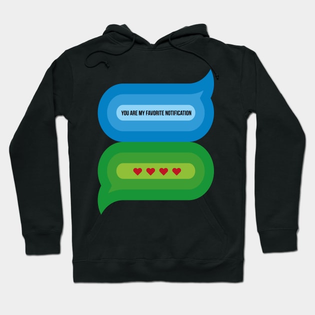 You Are My Favorite Notification Hoodie by W.Pyzel